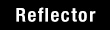 REFLECTOR