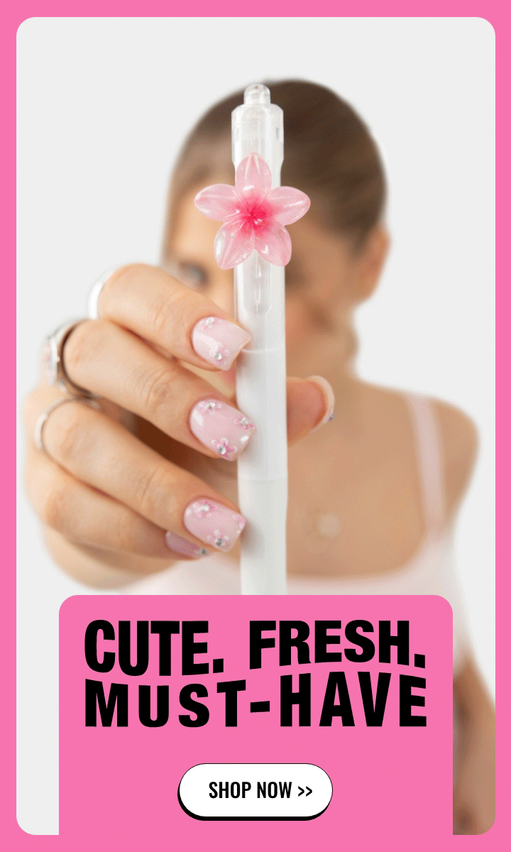 CUTE. FRESH. MUST-HAVE