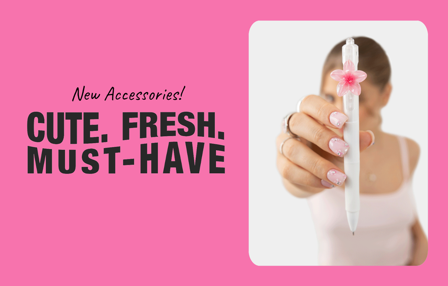 CUTE. FRESH. MUST-HAVE