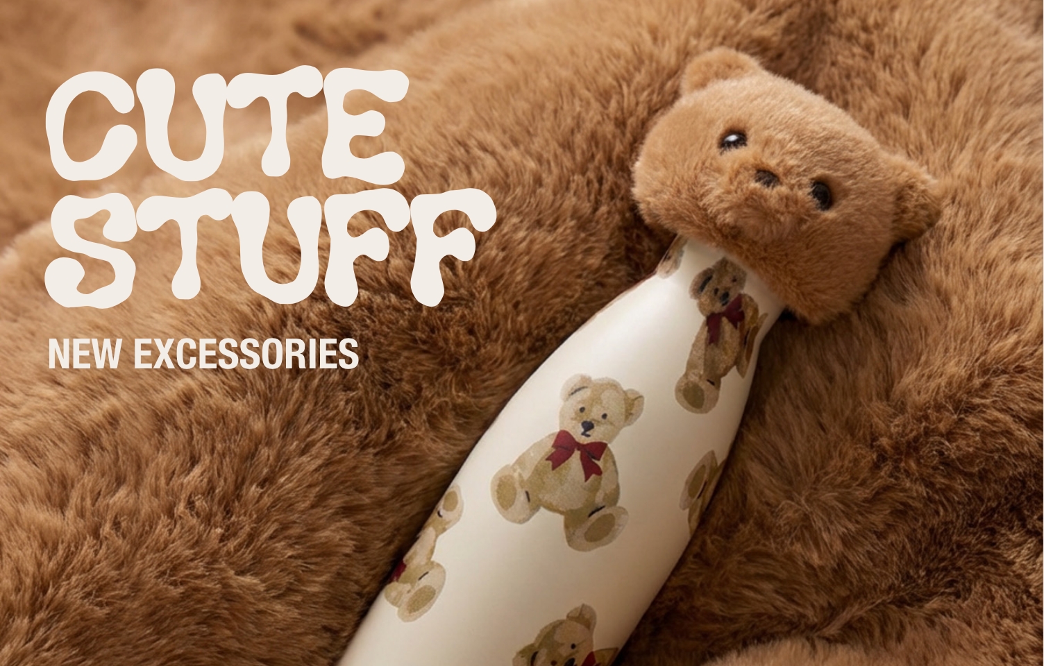 CUTE STUFF NEW EXCESSORIES