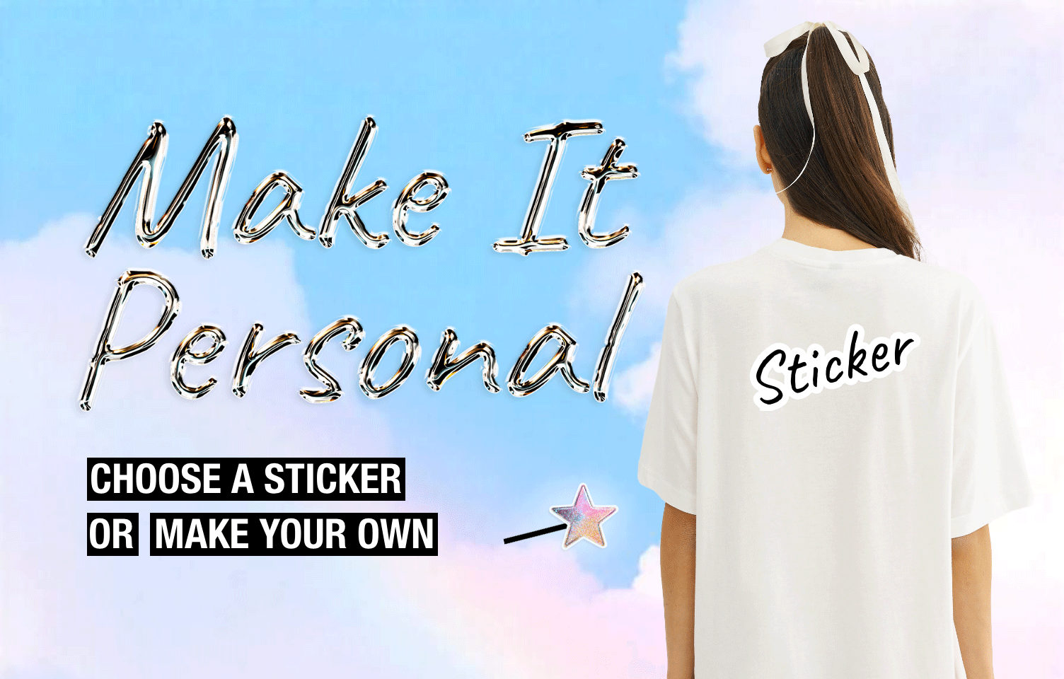 MAKE IT PERSONAL CHOOSE A STICKER OR MAKE YOUR OWN