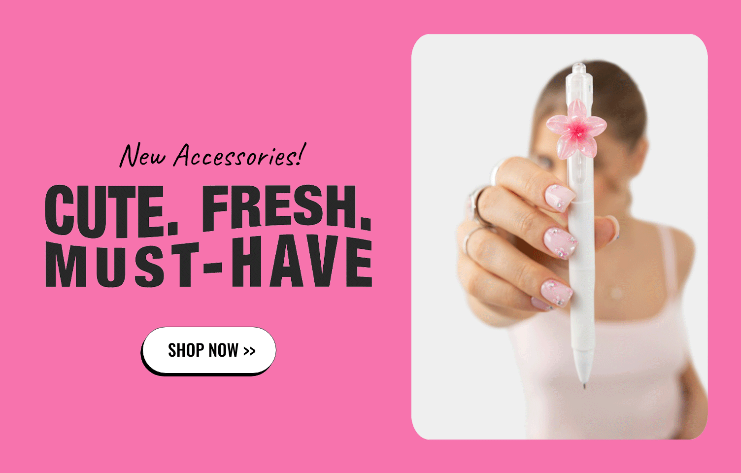 CUTE. FRESH. MUST-HAVE