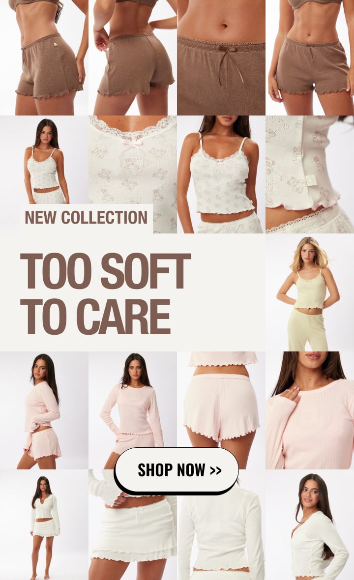 NEW COLLECTION TOO SOFT TO CARE
