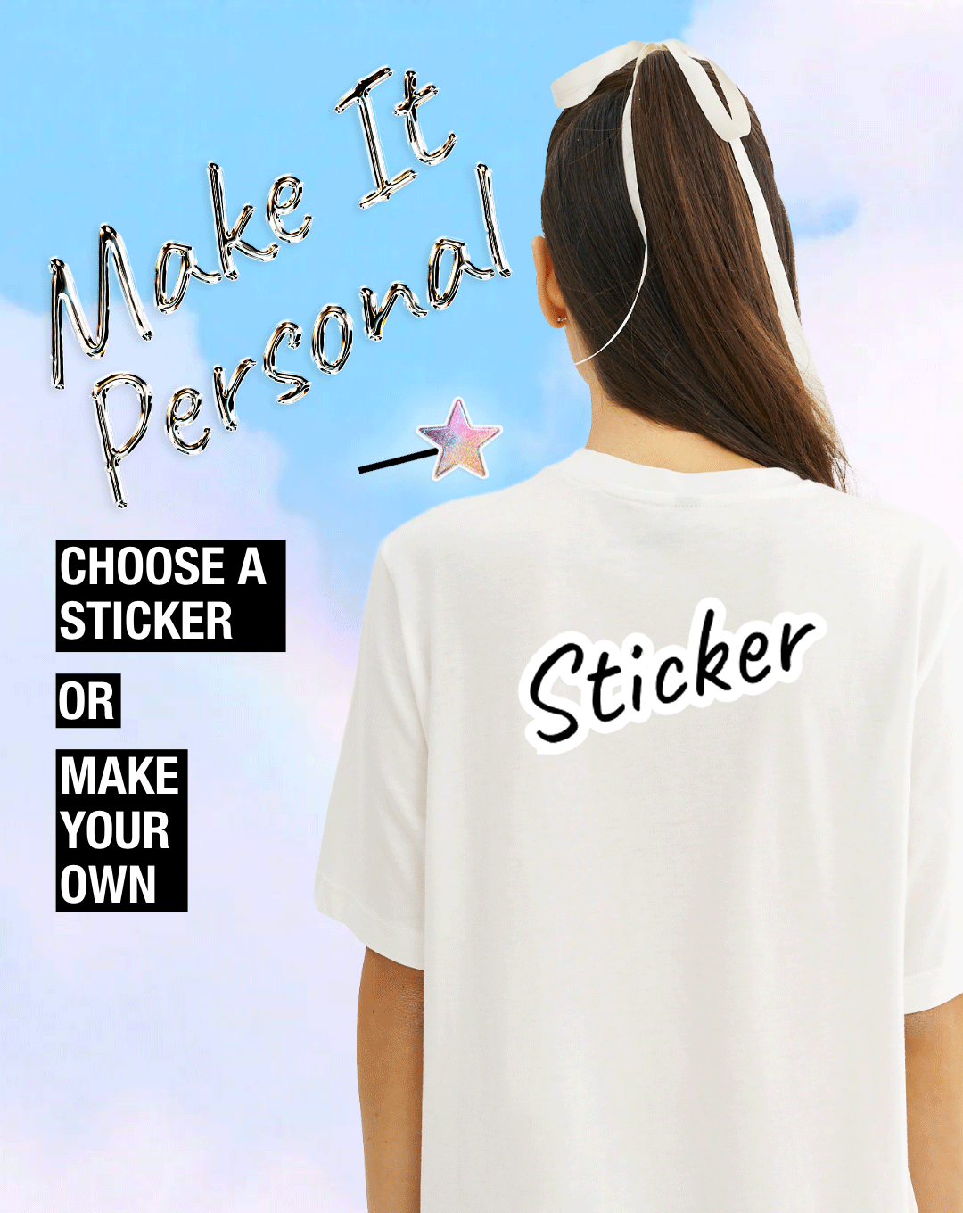 MAKE IT PERSONAL CHOOSE A STICKER OR MAKE YOUR OWN