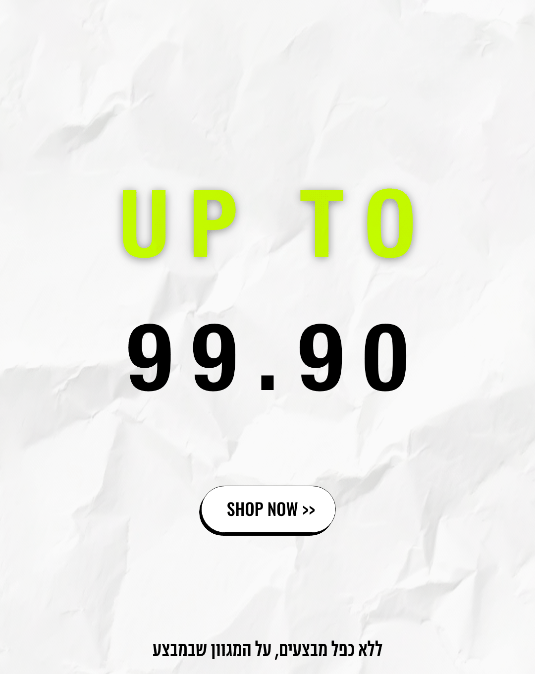 UP TO 99.90